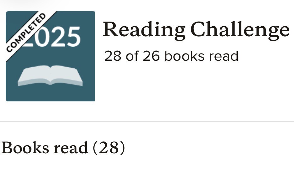 Goodreads 2025 Reading Challenge, completed: 28 of 26 books read